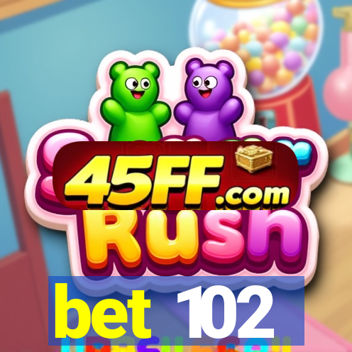 bet 102